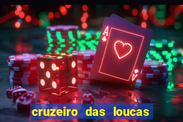 cruzeiro das loucas onde assistir